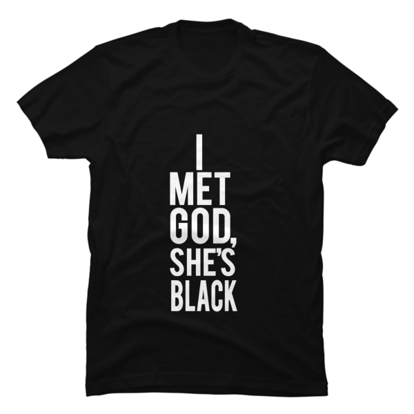 i met god she's black shirt